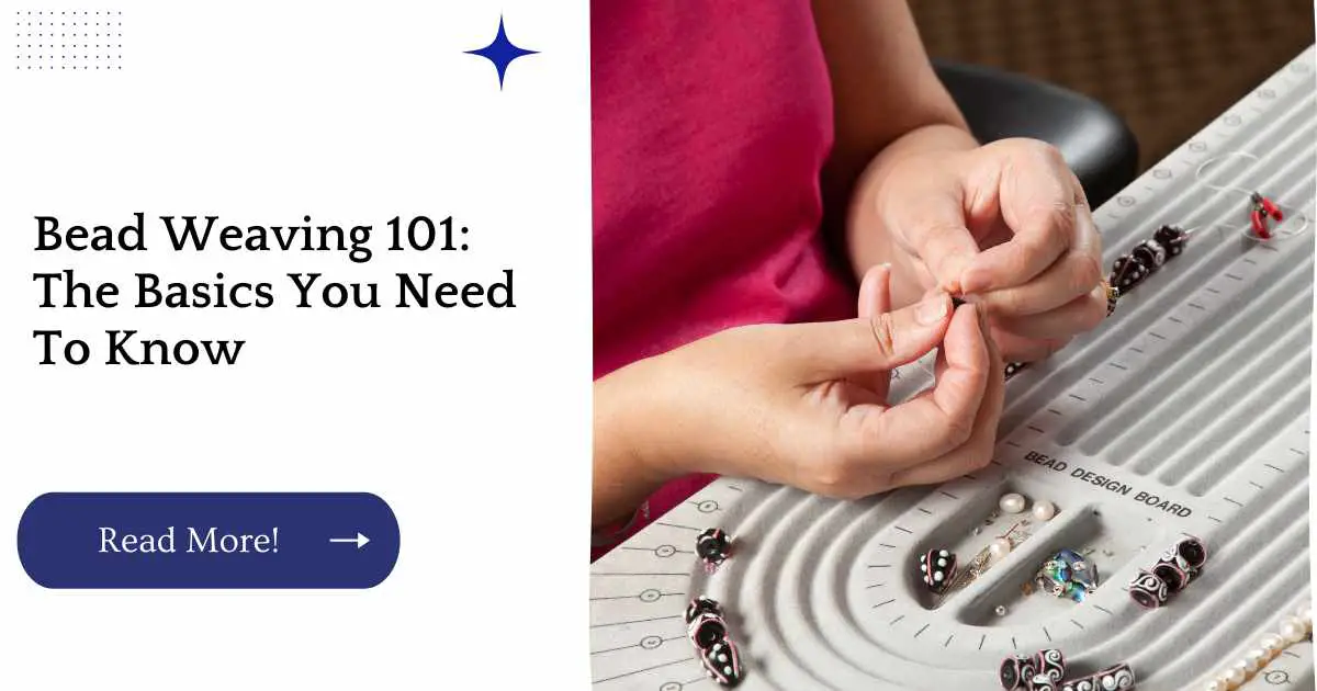 Bead Weaving 101: The Basics You Need To Know
