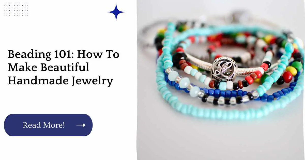Beading 101: How To Make Beautiful Handmade Jewelry