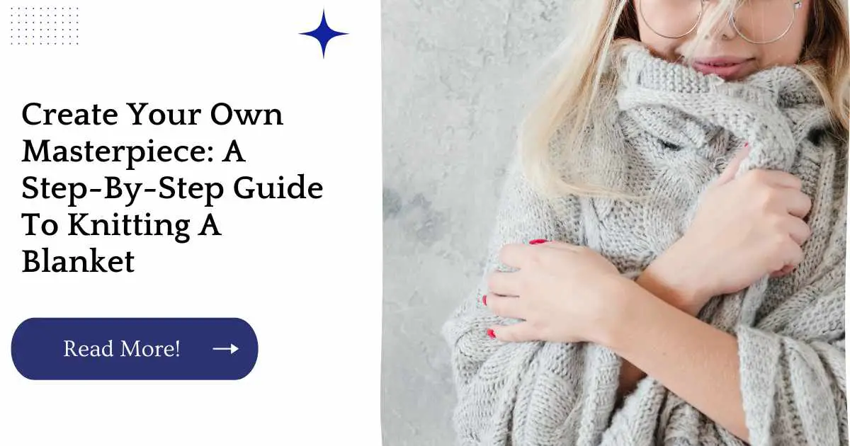 Create Your Own Masterpiece: A Step-By-Step Guide To Knitting A Blanket
