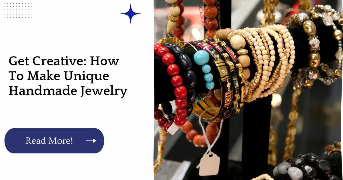 Get Creative: How To Make Unique Handmade Jewelry
