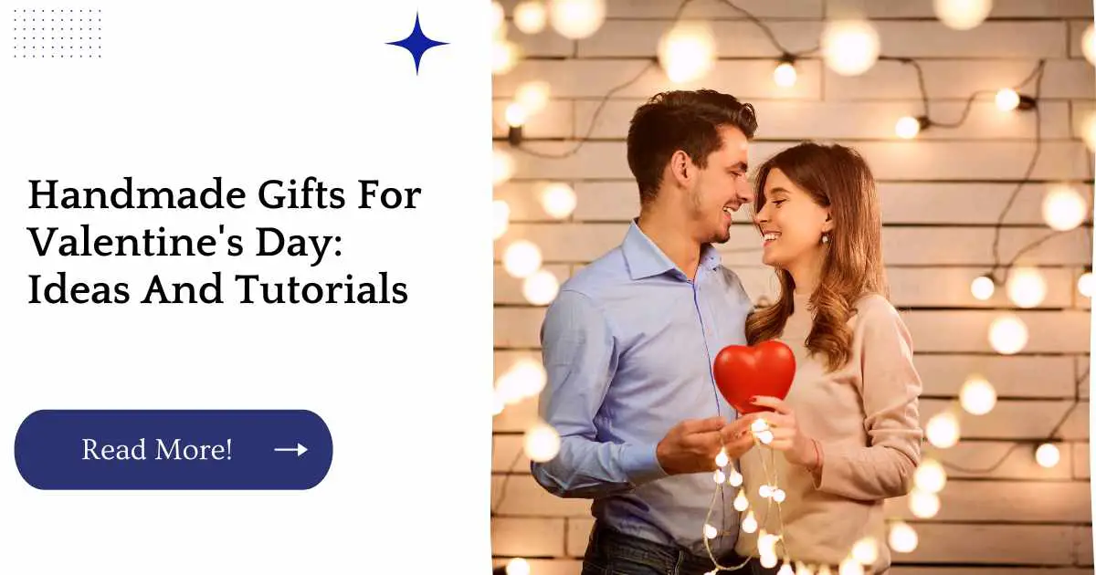 Handmade Gifts For Valentine's Day: Ideas And Tutorials
