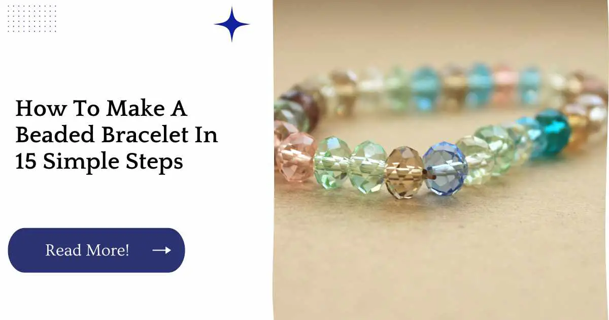 How To Make A Beaded Bracelet In 15 Simple Steps