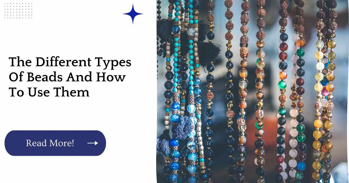The Different Types Of Beads And How To Use Them