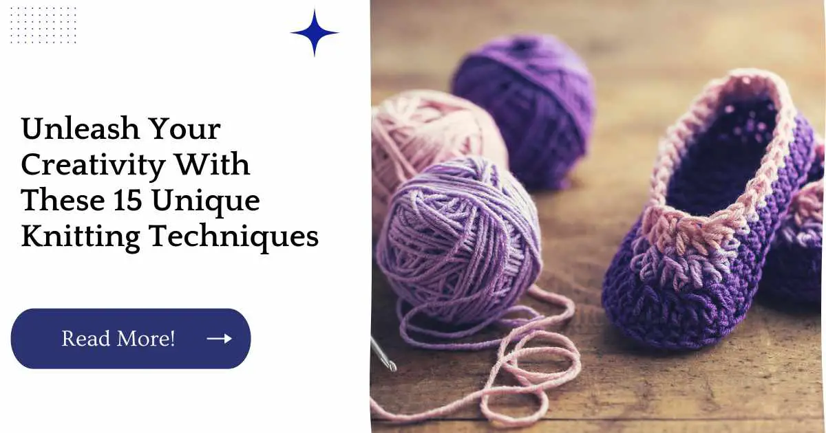 Unleash Your Creativity With These 15 Unique Knitting Techniques